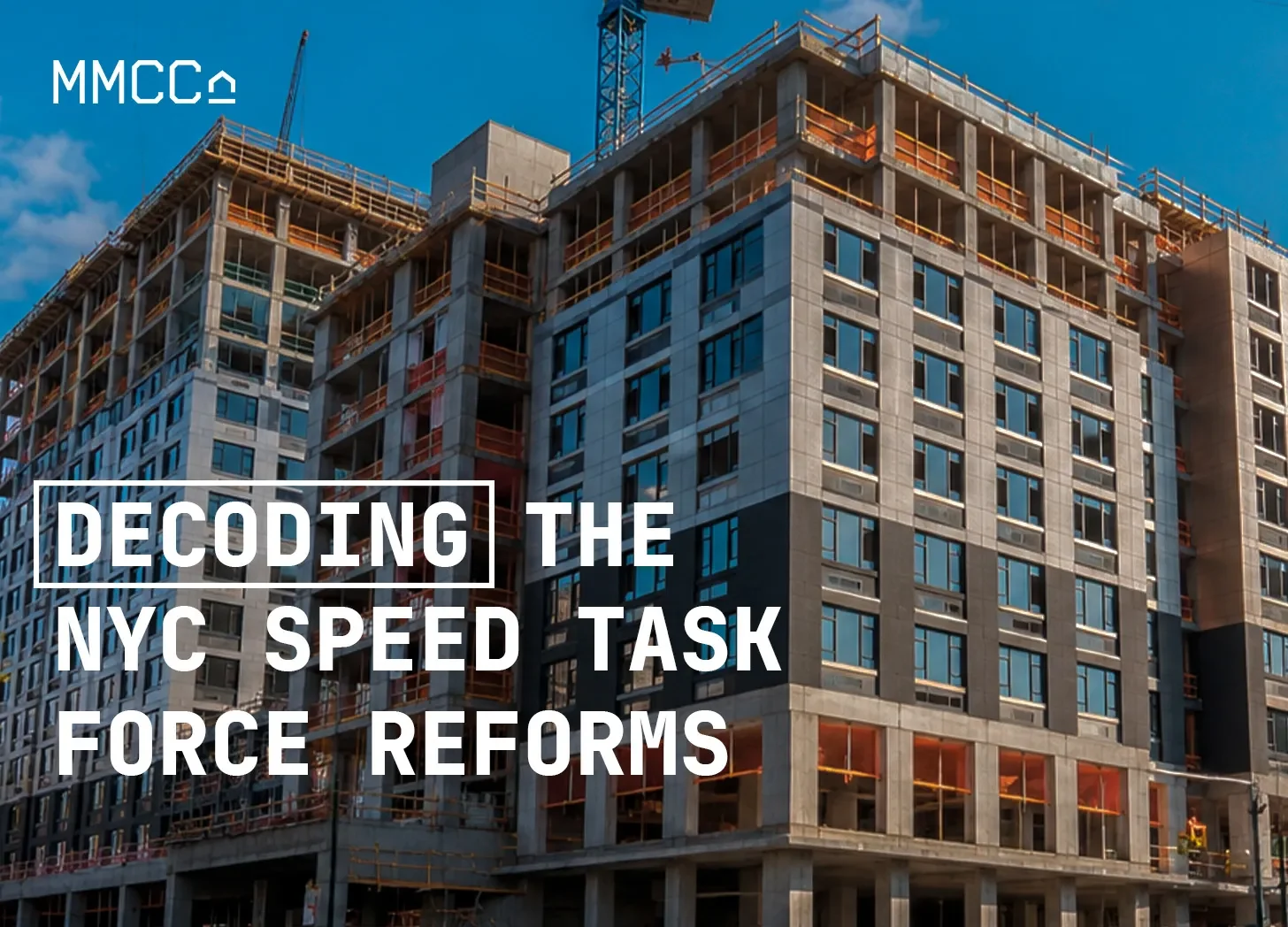 A residential building under construction in New York City, with the words "Decoding the NYC SPEED Task Force Reforms" set over it.